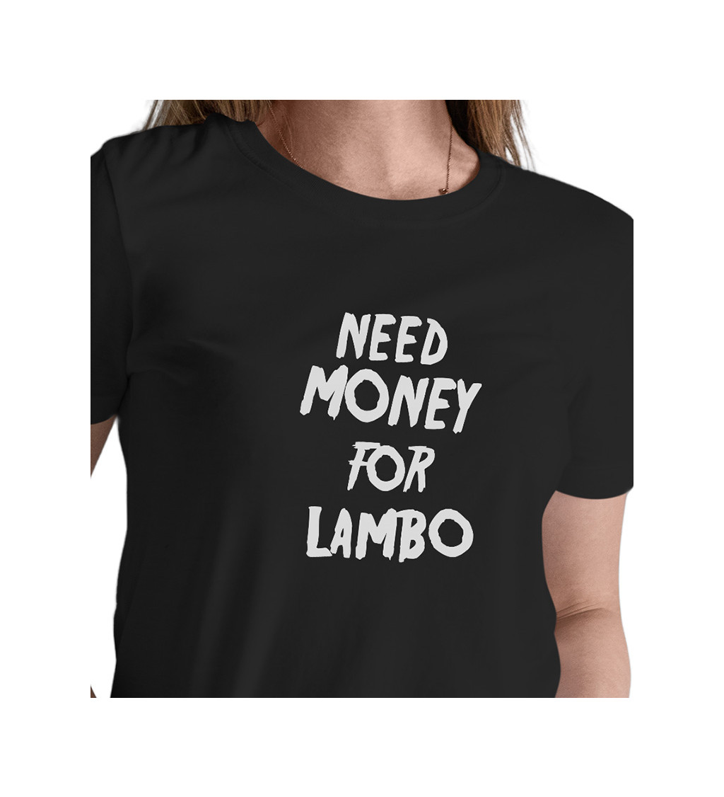 Dámské triko - Need money for Lambo