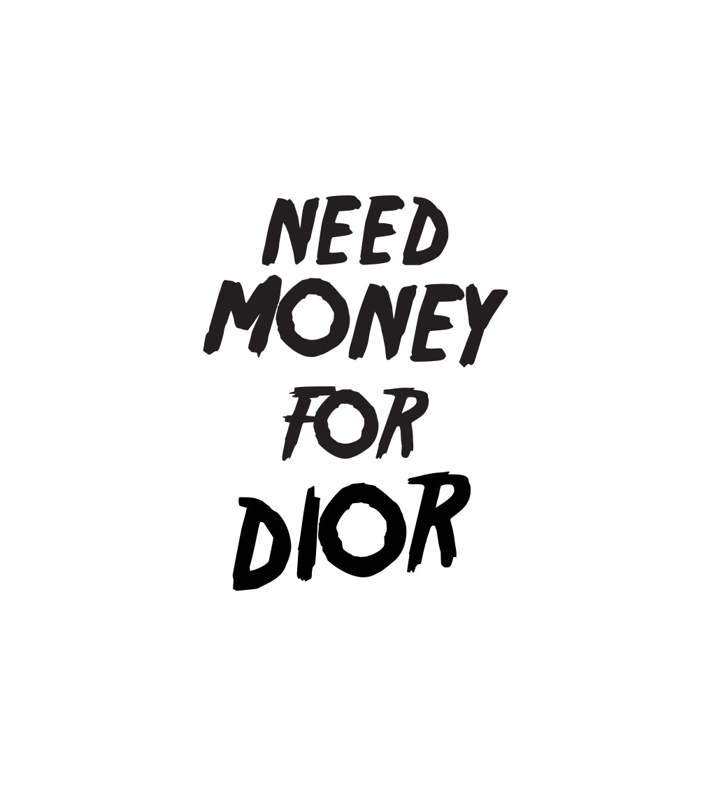 Pánské triko bílé - Need money for Dior