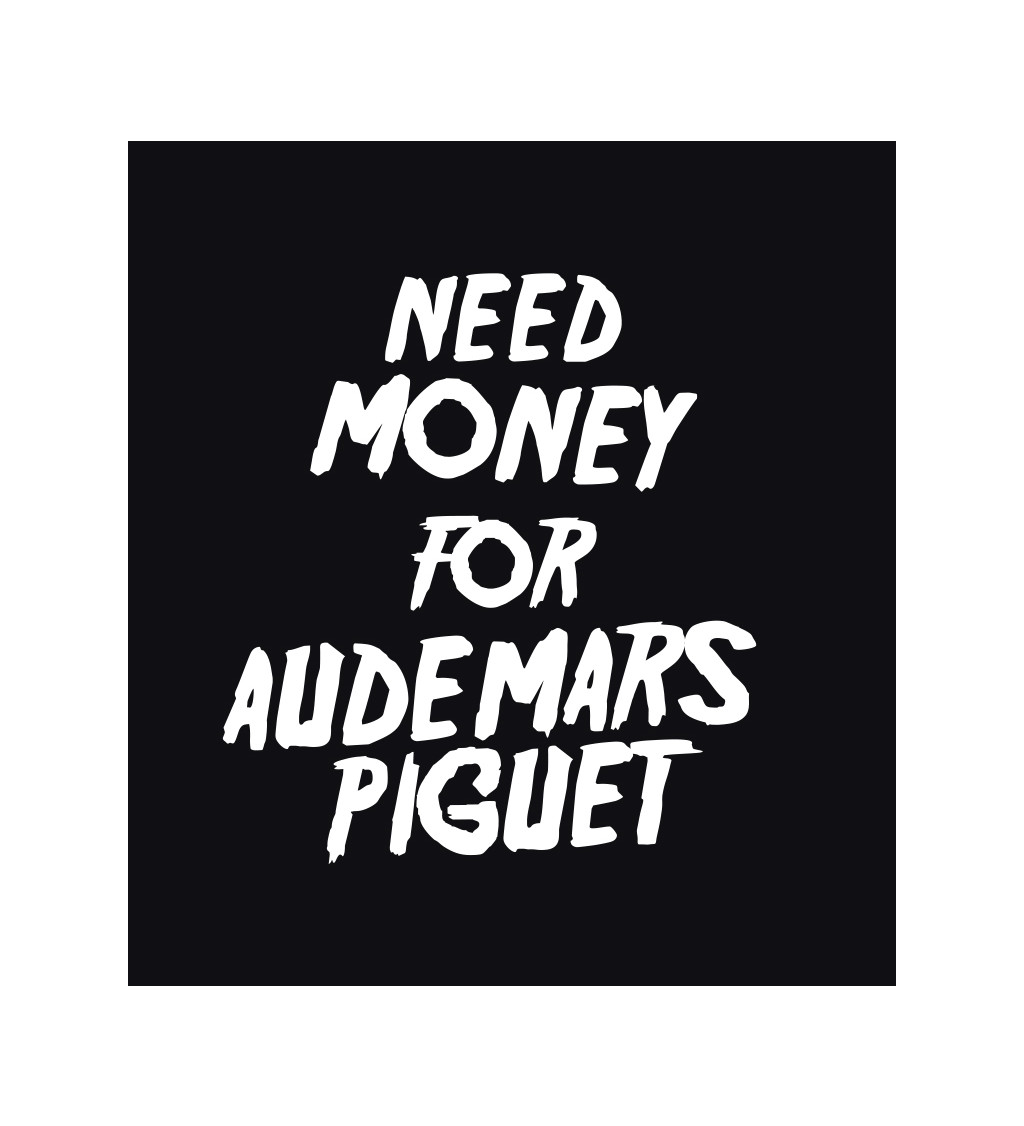 Pánské triko černé - Need money for Audemars