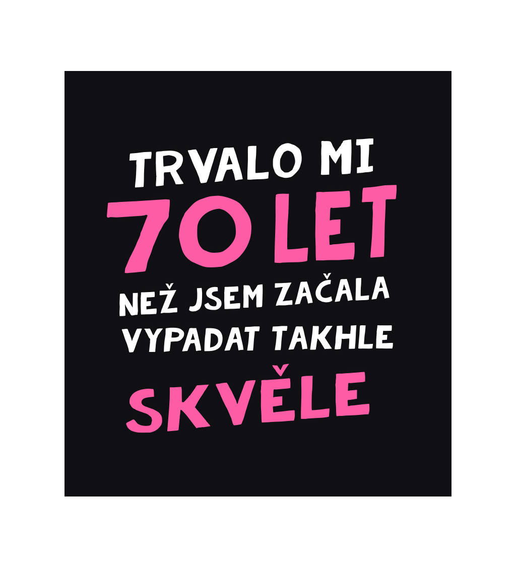 Dámské triko černé - Trvalo mi 70 let