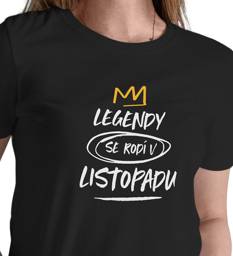 Dámské triko černé - Legendy se rodí v listopadu